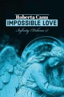 Infinity. Impossible love. Ediz. italiana vol.1 di Roberta Canu edito da Youcanprint
