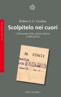 Scolpitelo nei cuori. L'Olocausto nella cultura italiana (1944-2010) di Robert S. C. Gordon edito da Bollati Boringhieri