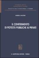 Il conferimento di potestà pubbliche ai privati di Andrea Maltoni edito da Giappichelli