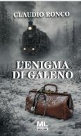 L'enigma di Galeno. Ediz. speciale. Con audiolibro letto dall'autore di Claudio Ronco edito da Mazzanti Libri
