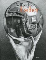 Nell'occhio di Escher. Catalogo della mostra (Roma, 21 ottobre 2004-23 gennaio 2005). Ediz. illustrata edito da Mondadori Electa