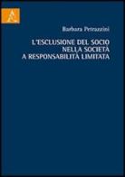 L' esclusione del socio nella società a responsabilità limitata di Barbara Petrazzini edito da Aracne