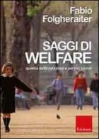 Saggi di welfare. Qualità delle relazioni e servizi sociali di Fabio Folgheraiter edito da Erickson