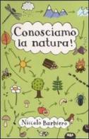 Conosciamo la natura! Carte di Niccolò Barbiero edito da Magazzini Salani