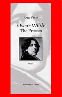 Oscar Wilde. The process. Ediz. italiana di Anna Vento edito da Sacco