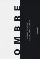 Ombre di Mimmo Paladino, Ferdinando Scianna edito da Contrasto DUE