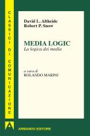 Media logic. La logica dei media di David L. Altheide, Robert P. Snow edito da Armando Editore
