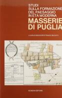 Studi sulla formazione del paesaggio in età moderna. Masserie di Puglia. Ediz. illustrata edito da Schena Editore