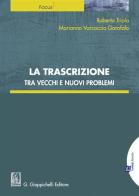 La trascrizione tra vecchi e nuovi problemi di Roberto Triola, Marianna Varcaccio Garofalo edito da Giappichelli-Linea Professionale