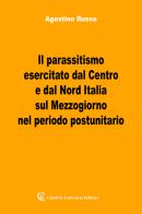 Il parassitismo esercitato dal Centro e dal Nord Italia di Agostino Russo edito da Calabria Letteraria