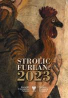 Strolic furlan pal 2023 edito da Società Filologica Friulana