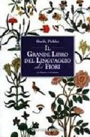 Il grande libro del linguaggio dei fiori di Sheila Pickles edito da Gremese Editore