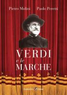 Verdi e le Marche di Paolo Peretti, Pietro Molini edito da Andrea Livi Editore