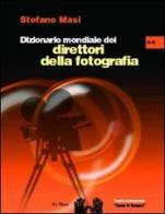 Dizionario mondiale dei direttori della fotografia (A-K) vol.1 di Stefano Masi edito da Le Mani-Microart'S