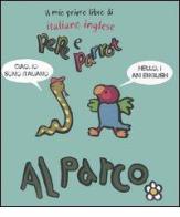 Al parco. Pepe e Parrot. Il mio primo libro di italiano inglese edito da Ape Edizioni