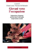 Giovani verso l'occupazione. Valutazione d'impatto del Servizio Civile nella cooperazione sociale edito da Franco Angeli