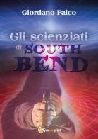 Gli scienziati di South Bend di Giordano Falco edito da Youcanprint
