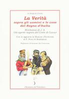 La verità sopra gli uomini e le cose del Regno d'Italia. di J.A., Francesco Proto Carafa edito da Stamperia del Valentino