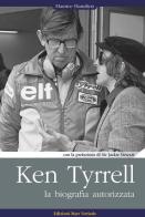 Ken Tyrrell. La biografia autorizzata di Maurice Hamilton edito da Edizioni Mare Verticale