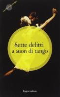 Sette delitti a suon di tango. Con CD Audio edito da Rogiosi