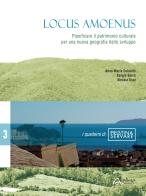 Locus amoenus. Pianificare il patrimonio culturale per una nuova geografia dello sviluppo. Nuova ediz. di Anna Maria Colavitti, Sergio Serra, Alessia Usai edito da Altralinea Edizioni