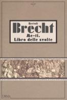 Me-ti. Libro delle svolte. Ediz. integrale di Bertolt Brecht edito da L'orma