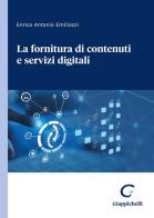 La fornitura di contenuti e servizi digitali di Enrico Antonio Emiliozzi edito da Giappichelli