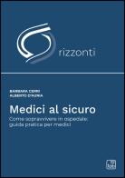 Medici al sicuro. Come sopravvivere in ospedale: guida pratica per medici di Barbara Cerri, Alberto D'Auria edito da Tab edizioni
