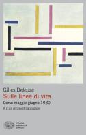 Sulle linee di vita. Corso maggio-giugno 1980 di Gilles Deleuze edito da Einaudi