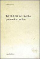 La Bibbia nel mondo germanico antico di Gemma Manganella edito da Liguori