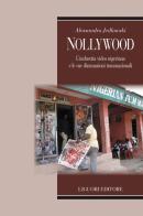 Nollywood. L'industria video nigeriana e le sue diramazioni transnazionali di Alessandro Jedlowski edito da Liguori