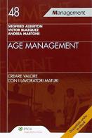 Age management. Creare valore con i lavoratori maturi di Siegfried Alberton, Victor Blazquez, Andrea Martone edito da Ipsoa