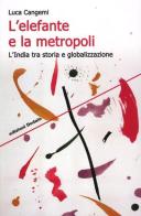 L' elefante e la metropoli. L'India tra storia e globalizzazione di Luca Cangemi edito da edizioni Dedalo