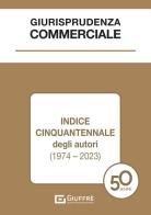 Giurisprudenza commerciale. Indice cinquantennale degli autori (1974-2023) edito da Giuffrè