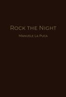 Rock the night di Manuele La Puca edito da Youcanprint