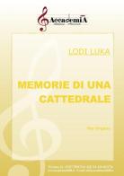 Memorie di una cattedrale. Per organo. Ediz. a spirale di Lodi Luka edito da Accademia2008