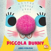Piccola Bunny. Libri pon pon. Ediz. a colori di Elisa Van Spronsen edito da Librido Gallucci