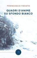 Quadri d'anime su sfondo bianco di Francesco Favata edito da bookabook