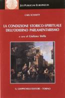 La condizione storico-spirituale dell'odierno parlamentarismo di Carl Schmitt edito da Giappichelli