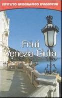 Friuli Venezia Giulia. Con atlante stradale tascabile 1:250 000 di Aldo Pavan, Nicola De Cilia edito da De Agostini