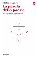 La parola della poesia. Da Leopardi ad Augusto Blotto di Stefano Agosti edito da Il Saggiatore