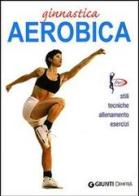 Ginnastica aerobica. Ediz. illustrata di Luigi Ceragioli edito da Demetra