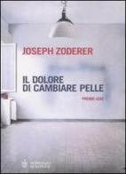 Il dolore di cambiare pelle di Joseph Zoderer edito da Bompiani