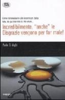 Incredibilmente, «anche» le disgrazie vengono per far male! di Paolo G. Vaghi edito da Lampi di Stampa