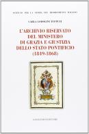 L' archivio riservato del ministero di grazia e giustizia dello Stato pontificio (1849-1868) edito da Gangemi Editore