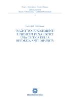 «Right to Punishment» e principi penalistici. Una critica della retorica anti-impunità di Gabriele Fornasari edito da Edizioni Scientifiche Italiane