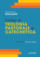 Corso di teologia pastorale e catechetica di Salvatore Giuliano edito da Ancora