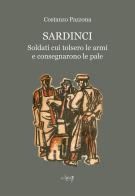 Sardinci. Soldati cui tolsero le armi e consegnarono le pale di Costanzo Pazzona edito da CLEUP