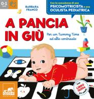 A pancia in giù. Per un tummy time ad alto contrasto. Ediz. a colori. Con tappeto. Con 48 Carte di Barbara Franco edito da Gribaudo
