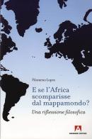 E se l'Africa scomparisse dal mappamondo? Una riflessione filosofica di Filomeno Lopes edito da Armando Editore